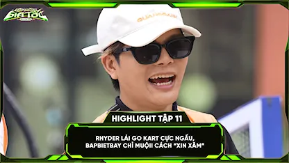 RHYDER lái go kart cực ngầu, BAPBIETBAY chỉ Muộii cách 'xin xăm'