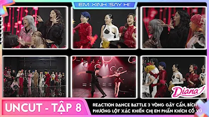 Em Xinh Say Hi - [Uncut Tập 8] Reaction Dance Battle 3 vòng gây cấn, Bích Phương lột xác khiến chị em phấn khích cổ vũ