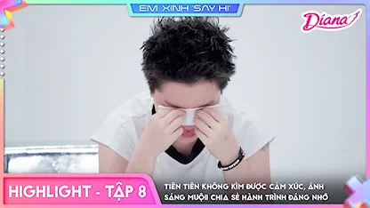 Em Xinh Say Hi - [Highlight Tập 8] Tiên Tiên không kìm được cảm xúc, Ánh Sáng Muộii chia sẻ hành trình đáng nhớ