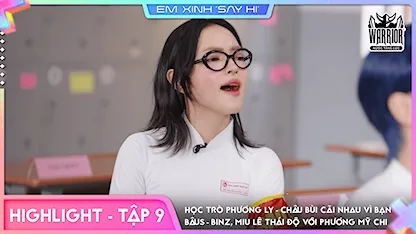 Em Xinh Say Hi - [Highlight Tập 9] Học trò Phương Ly - Châu Bùi cãi nhau vì bạn Bâus - Binz, Miu Lê thái độ với Phương Mỹ Chi