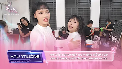[BTS Tập 9] Miu Lê hết hồn với quả tóc "không thể giả hơn" của Liu Grace, quyết tâm chạy seeding bộ tóc