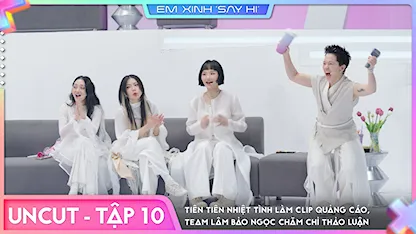 [Uncut Tập 10] Tiên Tiên nhiệt tình làm clip quảng cáo, team Lâm Bảo Ngọc chăm chỉ thảo luận