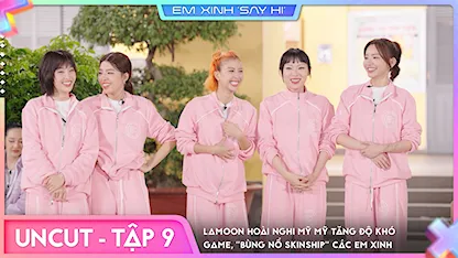 [Uncut Tập 9] Lamoon hoài nghi Mỹ Mỹ tăng độ khó game, "bùng nổ skinship" các Em Xinh