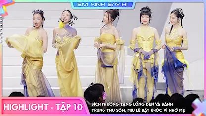 [Highlight Tập 10] Bích Phương tặng lồng đèn và bánh trung thu sớm, Miu Lê bật khóc vì nhớ mẹ