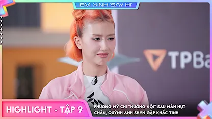 Em Xinh Say Hi - [Highlight Tập 9] Phương Mỹ Chi "hướng nội" sau màn hụt chân, Quỳnh Anh Shyn gặp khắc tinh