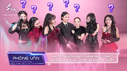 [Phỏng vấn] Miu Lê cứng đờ khi được dàn em xinh "tỏ tình", Ánh Sáng AZA kể câu chuyện cảm động và cái kết