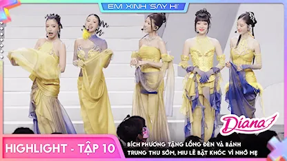 Em Xinh Say Hi - [Highlight Tập 10] Bích Phương tặng lồng đèn và bánh trung thu sớm, Miu Lê bật khóc vì nhớ mẹ