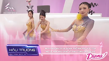 Em Xinh Say Hi - [BTS Tập 10] Bích Phương tả lại đoạn 
