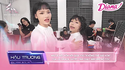 Em Xinh Say Hi - [BTS Tập 9] Miu Lê hết hồn với quả tóc 