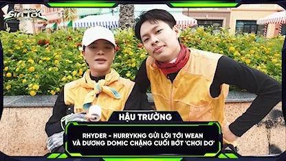 RHYDER - HURRYKNG gửi lời tới WEAN và Dương Domic chặng cuối bớt 'chơi dơ'
