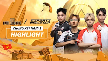 Highlight Chung Kết Ngày 2 (PUBG: Battlegrounds tại EWC 2025)