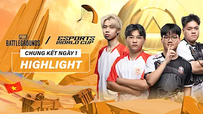 Highlight Chung Kết Ngày 1 (PUBG: Battlegrounds tại EWC 2025)