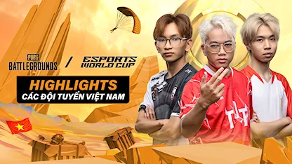Top Highlight Các Đội Tuyển Việt Nam (PUBG: Battlegrounds tại EWC 2025)