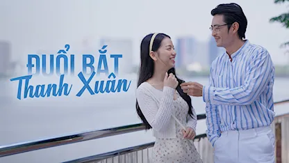 Đuổi Bắt Thanh Xuân - 04 - Ngọc Tưởng - Quốc Huy - Thanh Duy - Quách Ngọc Tuyên - Lê Hạ Anh - Ngô Phương Anh - Trà Ngọc - NSND Việt Anh