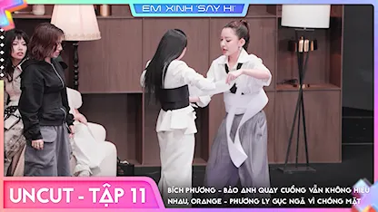 [Uncut Tập 11] Bích Phương - Bảo Anh quay cuồng vẫn không hiểu nhau, Orange - Phương Ly gục ngã vì chóng mặt