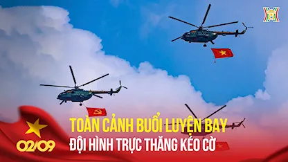 Toàn Cảnh Buổi Luyện Bay Đội Hình Trực Thăng Kéo Cờ Đảng, Cờ Tổ Quốc Chuẩn Bị A80