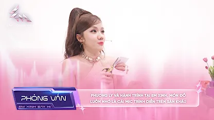 [Phỏng vấn] Phương Ly và hành trình tại Em Xinh, món đồ luôn nhớ là cái mic trình diễn trên sân khấu