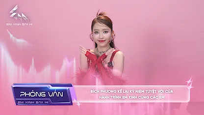 [Phỏng vấn] Bích Phương kể lại kỷ niệm tuyệt vời của hành trình Em Xinh cùng các em