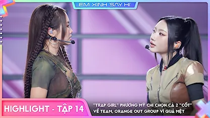 [Highlight Tập 14] "Trap Girl" Phương Mỹ Chi chọn cả 2 "cốt" về team, Orange OUT GROUP vì quá mệt