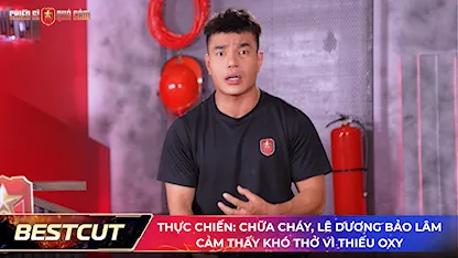 Thực chiến: chữa cháy, Lê Dương Bảo Lâm cảm thấy khó thở vì thiếu oxy