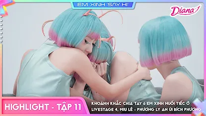 Em Xinh Say Hi - [Highlight Tập 11] Khoảnh khắc chia tay 6 em xinh nuối tiếc ở Livestage 4, Miu Lê - Phương Ly an ủi Bích Phương