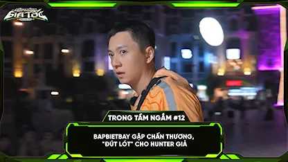 BAPBIETBAY gặp chấn thương, 'đút lót' cho hunter giả