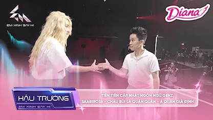 Em Xinh Say Hi - [BTS Tập 14] Tiên Tiên cập nhật ngôn ngữ GenZ, Saabirose - Châu Bùi là Quán quân - Á quân giả định