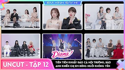 Em Xinh Say Hi - [Uncut Tập 12] Tiên Tiên khuấy đảo cả hội trường, Bảo Anh khiến chị em đứng ngồi không yên