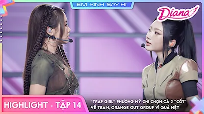 Em Xinh Say Hi - [Highlight Tập 14] 