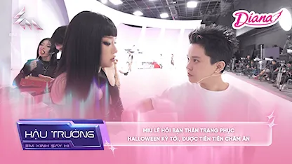 Em Xinh Say Hi - [BTS Tập 12] Miu Lê hỏi bạn thân trang phục Halloween kỳ tới, được Tiên Tiên chăm ăn