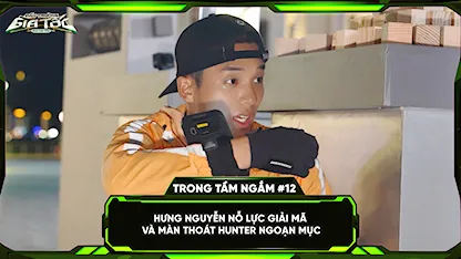 Hưng Nguyễn nỗ lực giải mã và màn thoát hunter ngoạn mục