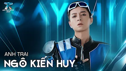Giới thiệu Anh Trai Ngô Kiến Huy