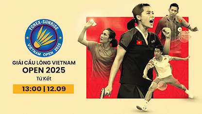 Tứ kết - Việt Nam Open 2025