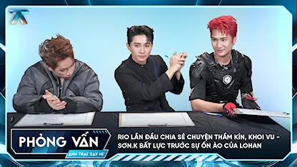 [Phỏng vấn] RIO lần đầu chia sẻ chuyện thầm kín, KHOI VU - Sơn.K bất lực trước sự ồn ào của Lohan