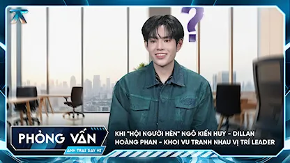 [Phỏng vấn] Khi "hội người hèn" Ngô Kiến Huy - Dillan Hoàng Phan - KHOI VU tranh nhau vị trí leader