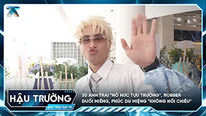 [BTS Bus Tour] 30 Anh Trai "nô nức tựu trường", Robber đuối miếng, Phúc Du miệng "không hồi chiêu"