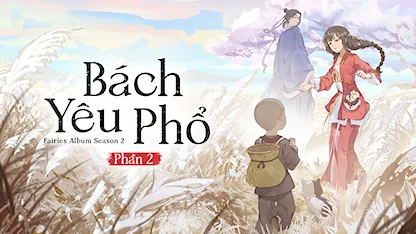 Bách Yêu Phổ - Phần 2 - 07 - Đổng Dịch - Triệu Song - Thường Dung San - Tào Vân Đồ
