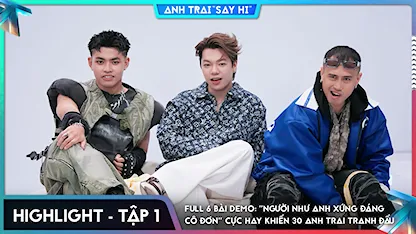 [Highlight Tập 1] Full 6 Bài Demo: "Người Như Anh Xứng Đáng Cô Đơn" cực hay khiến 30 Anh Trai tranh đấu