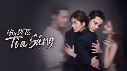 Hãy Để Tôi Tỏa Sáng - 01 - Trần Sướng - Triệu Lộ Tư - Trần Vỹ Đình - Vạn Bằng - Đường Hiểu Thiên - Phạm Thế Kỷ