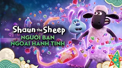 Shaun The Sheep: Người Bạn Ngoài Hành Tinh - 50 - Tomer Eshed - Thomas Brodie-Sangster - Felicity Jones - Freddie Highmore
