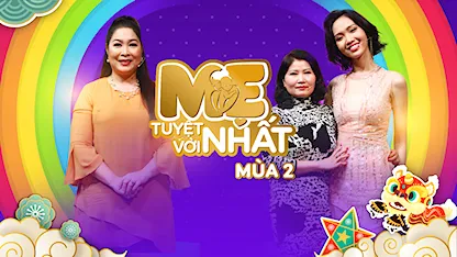 Mẹ Tuyệt Vời Nhất - Mùa 2 - 36 - NSND Hồng Vân