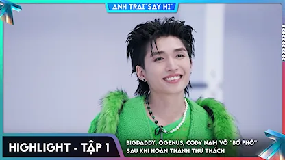 [Highlight Tập 1] BigDaddy, OgeNus, Cody Nam Võ "BƠ PHỜ" sau khi hoàn thành thử thách