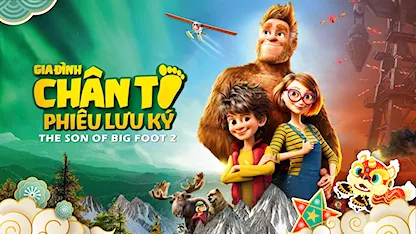 Gia Đình Chân To Phiêu Lưu Ký - The Son of Bigfoot 2 - 18 - Jeremy Degruson - Ben Stassen - Kylian Trouillard - Alexis Victor - Marie Chevalot