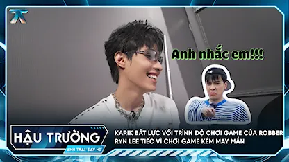 [BTS Tập 1] Karik bất lực với trình độ chơi game của Robber, Ryn Lee tiếc vì chơi game kém may mắn
