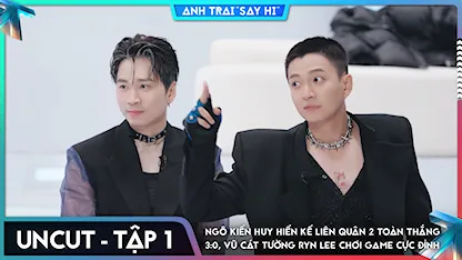 [Uncut Tập 1] Ngô Kiến Huy hiến kế Liên Quân 2 toàn thắng 3:0, Vũ Cát Tường Ryn Lee chơi game cực đỉnh