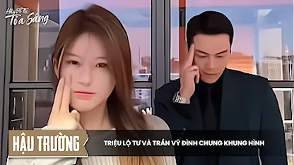 [Hậu trường] Triệu Lộ Tư và Trần Vỹ Đình chung khung hình