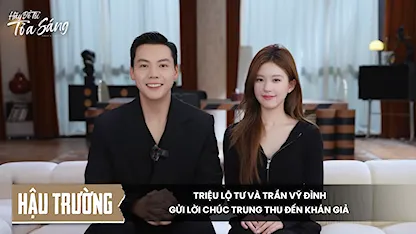 [Hậu trường] Triệu Lộ Tư và Trần Vỹ Đình gửi lời chúc Trung thu đến khán giả