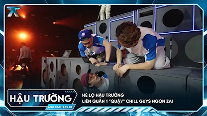 [BTS Tập 1] Hé lộ hậu trường Liên Quân 1 "quậy" Chill Guys Ngon Zai