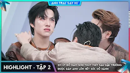 [Highlight Tập 2] Em út Đỗ Nam Sơn thút thít sau hậu trường được dàn anh lớn hết sức dỗ dành