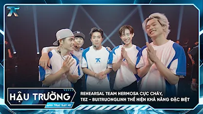 [BTS Tập 2] Rehearsal team Hermosa cực cháy, TEZ - buitruonglinh thể hiện khả năng đặc biệt